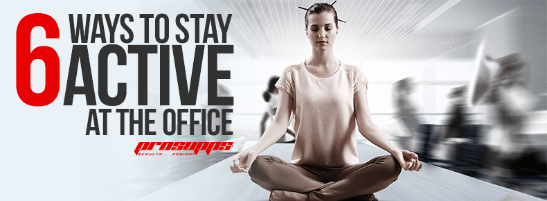 6 Ways to Stay Active at the Office